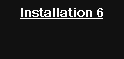 Textfeld: Installation 6