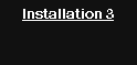 Textfeld: Installation 3